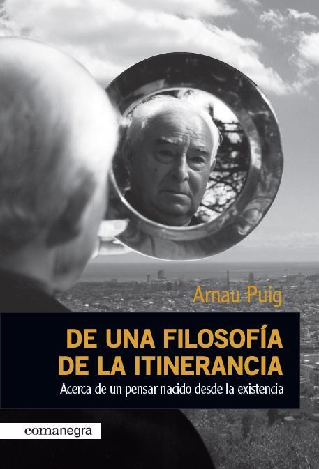 DE UNA FILOSOFIA DE LA ITINERANCIA | 9788415097143 | PUIG,ARNAU | Llibreria Geli - Llibreria Online de Girona - Comprar llibres en català i castellà