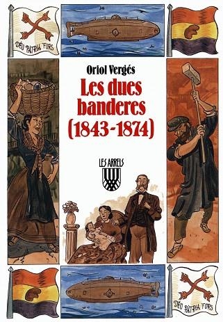 LES DUES BANDERES(1843-1874) | 9788478262755 | VERGES,ORIOL | Llibreria Geli - Llibreria Online de Girona - Comprar llibres en català i castellà