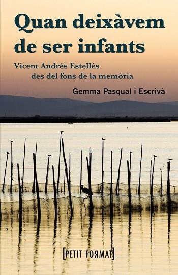 QUAN DEIXAVEM DE SER INFANTS.VICENT ANDRES ESTELLES DES DEL FONS DE LA MEMORIA | 9788448928360 | PASQUAL I ESCRIVA,GEMMA | Llibreria Geli - Llibreria Online de Girona - Comprar llibres en català i castellà