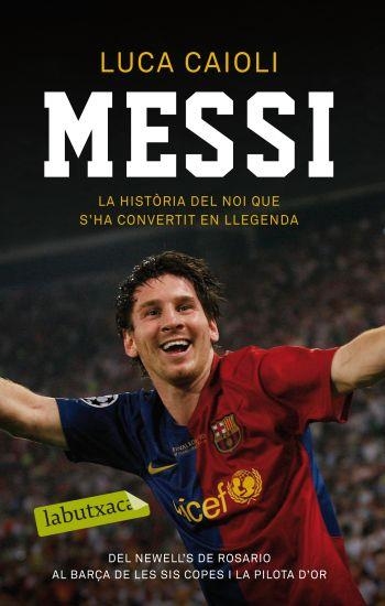 MESSI.LA HISTORIA DEL NOI QUE S'HA CONVERTIT EN LLEGENDA | 9788499301495 | CAIOLI,LUCA | Llibreria Geli - Llibreria Online de Girona - Comprar llibres en català i castellà