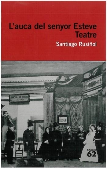 L'AUCA DEL SENYOR ESTEVE | 9788492672622 | RUSIÑOL,SANTIAGO | Llibreria Geli - Llibreria Online de Girona - Comprar llibres en català i castellà