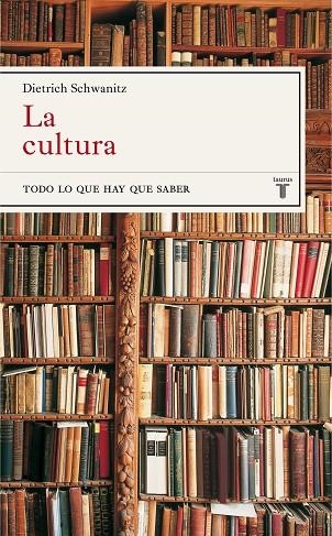 LA CULTURA.TODO LO QUE HAY QUE SABER | 9788430605040 | SCHWANITZ,DIETRICH | Llibreria Geli - Llibreria Online de Girona - Comprar llibres en català i castellà