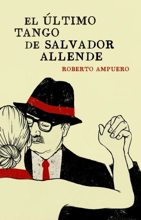 EL ÚLTIMO TANGO DE SALVADOR ALLENDE | 9788401353284 | AMPUERO,ROBERTO | Llibreria Geli - Llibreria Online de Girona - Comprar llibres en català i castellà