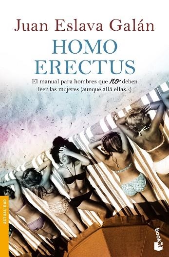 HOMO ERECTUS.EL MANUAL PARA HOMBRES QUE NO DEBEN LEER LAS MUJERES (AUNQUE ALÁ ELLAS...) | 9788408008460 | ESLAVA GALÁN,JUAN | Llibreria Geli - Llibreria Online de Girona - Comprar llibres en català i castellà