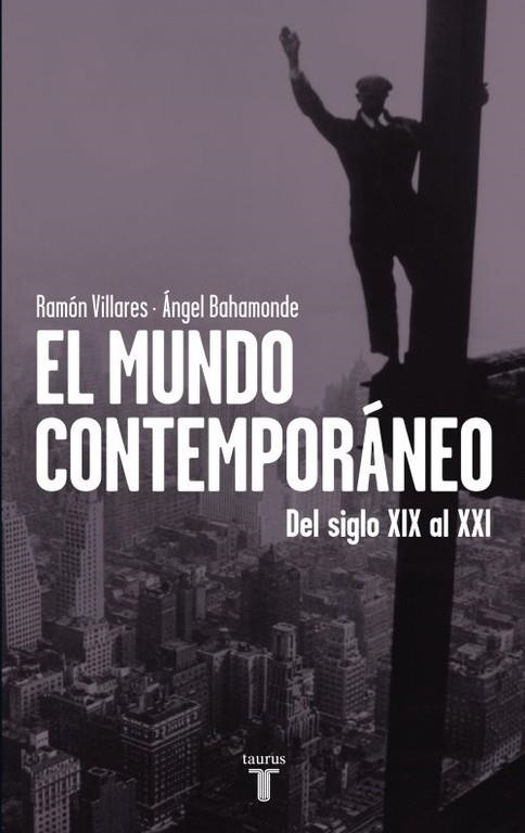 EL MUNDO CONTEMPORÁNEO.DEL SIGLO XIX AL XXI | 9788430600748 | VILLARES,RAMON/BAHAMONDE MAGRO,ANGEL | Llibreria Geli - Llibreria Online de Girona - Comprar llibres en català i castellà