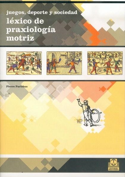 JUEGOS,DEPORTE Y SOCIEDAD.LEXICO DE PRAXEOLOGIA MOTRIZ(1ªED/2012) | 9788480195508 | PARLEBAS,PIERRE | Llibreria Geli - Llibreria Online de Girona - Comprar llibres en català i castellà