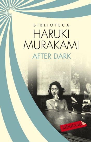 AFTER DARK  | 9788499305585 | MURAKAMI,HARUKI | Llibreria Geli - Llibreria Online de Girona - Comprar llibres en català i castellà