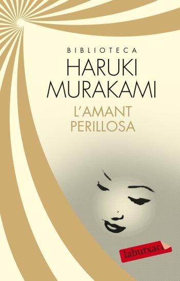 L'AMANT PERILLOSA | 9788499305561 | MURAKAMI,HARUKI | Llibreria Geli - Llibreria Online de Girona - Comprar llibres en català i castellà