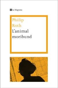 L'ANIMAL MORIBUND | 9788482645773 | ROTH,PHILIP | Llibreria Geli - Llibreria Online de Girona - Comprar llibres en català i castellà