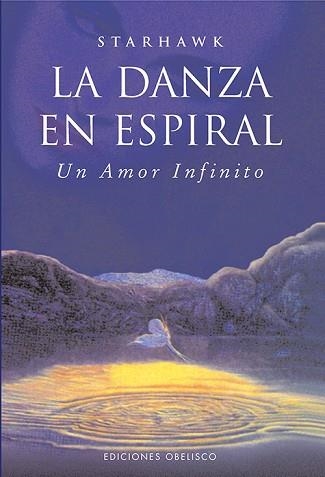 LA DANZA EN ESPIRAL.UN AMOR INFINITO | 9788497778916 | STARHAWK | Llibreria Geli - Llibreria Online de Girona - Comprar llibres en català i castellà