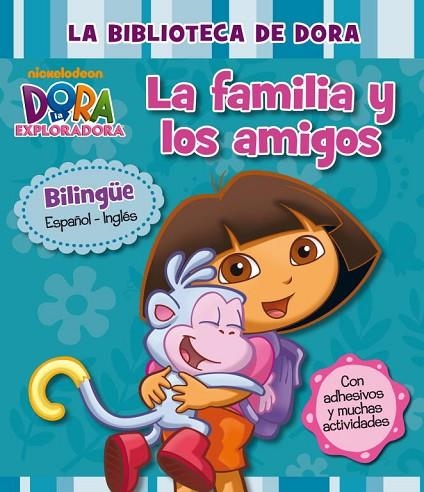 LA BIBLIOTECA DE DORA.LA FAMILIA Y LOS AMIGOS (BILINGÜE ESPAÑOL-INGLÉS) | 9788448833664 | NICKELODEON | Llibreria Geli - Llibreria Online de Girona - Comprar llibres en català i castellà