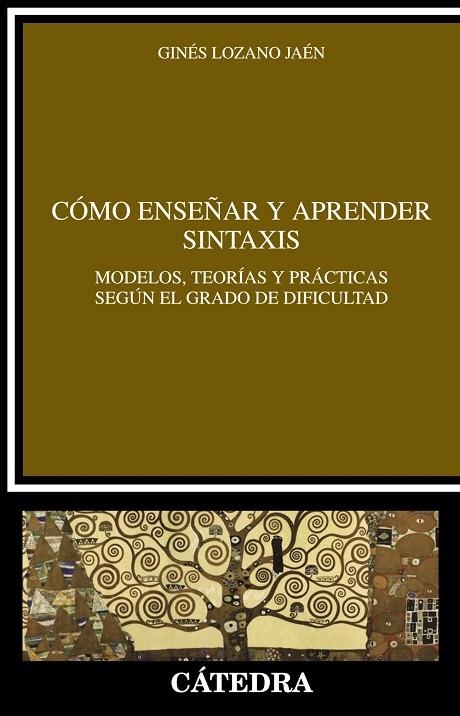 CÓMO ENSEÑAR Y APRENDER SINTAXIS.MODELOS,TEORIAS Y PRACTICAS SEGUN EL GRADO DE DIFICULTAD | 9788437630328 | LOZANO,GINÉS | Llibreria Geli - Llibreria Online de Girona - Comprar llibres en català i castellà