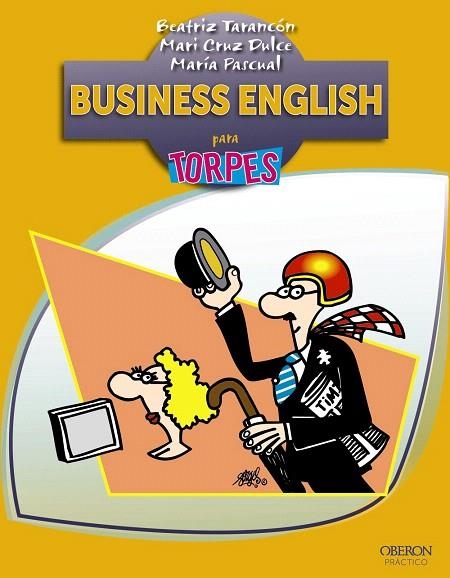 BUSINESS ENGLISH PARA TORPES | 9788441532403 | TARANCÓN ÁLVARO, BEATRIZ/DULCE BERMEJO, MARI CRUZ/PASCUAL CABRERIZO, MARÍA | Llibreria Geli - Llibreria Online de Girona - Comprar llibres en català i castellà