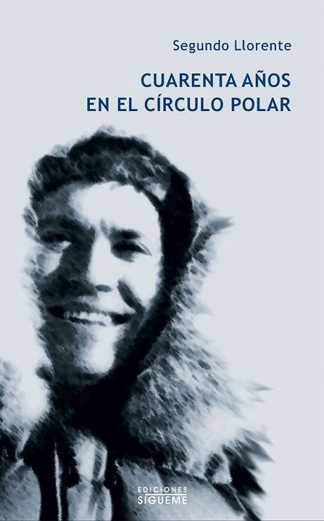 CUARENTA AÑOS EN EL CIRCULO POLAR | 9788430111107 | LLORENTE,SEGUNDO | Llibreria Geli - Llibreria Online de Girona - Comprar llibres en català i castellà