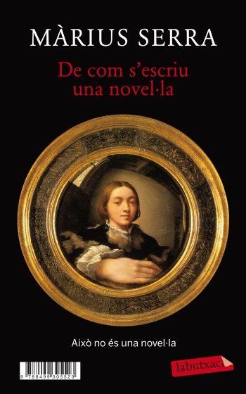 DE COM S'ESCRIU UNA NOVEL·LA / MONOCLE,UNA NOVEL·LA (IN)ACABADA | 9788499305523 | SERRA,MÀRIUS | Libreria Geli - Librería Online de Girona - Comprar libros en catalán y castellano