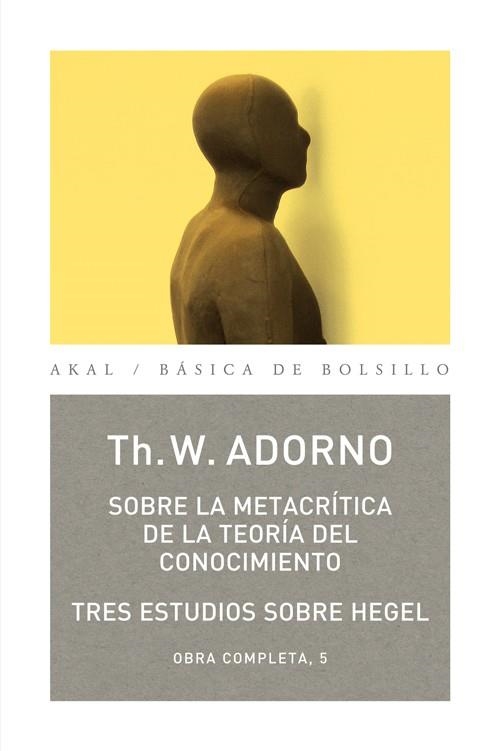 SOBRE LA METACRITICA DE LA TEORIA DEL CONOCIMIENTO TRES ESTUDIOS SOBRE HEGEL | 9788446016816 | ADORNO,T | Llibreria Geli - Llibreria Online de Girona - Comprar llibres en català i castellà