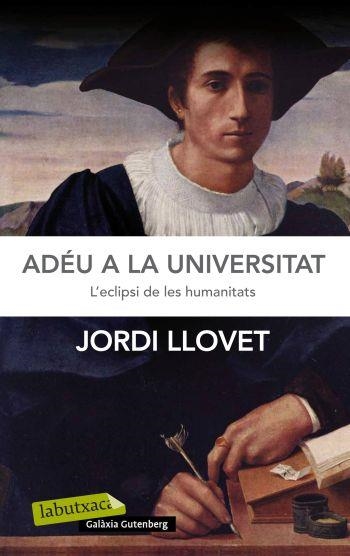 ADÉU A LA UNIVERSITAT.L'ECLIPSI DE LES HUMANITATS | 9788499305448 | LLOVET,JORDI | Libreria Geli - Librería Online de Girona - Comprar libros en catalán y castellano