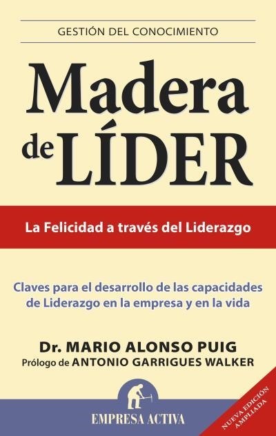 MADERA DE LÍDER.LA FELICIDAD A TRAVÉS DEL LIDERAZGO(EDICION 2012 AMPLIADA) | 9788496627505 | ALONSO PUIG,DR. MARIO | Llibreria Geli - Llibreria Online de Girona - Comprar llibres en català i castellà