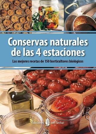 CONSERVAS NATURALES DE LAS 4 ESTACIONES.LAS MEJORES RECETAS DE 150 HORTICULTORES BIOLÓGICOS | 9788476287071 | V.V. A.A. | Llibreria Geli - Llibreria Online de Girona - Comprar llibres en català i castellà