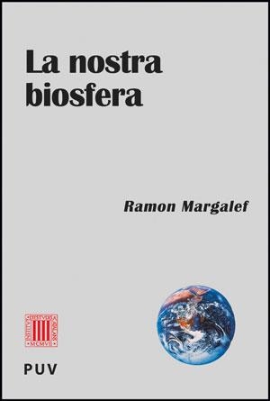 LA NOSTRA BIOSFERA | 9788437088921 | MARGALEF LÓPEZ,RAMON | Llibreria Geli - Llibreria Online de Girona - Comprar llibres en català i castellà