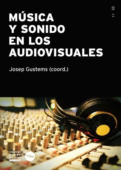 MÚSICA Y SONIDO EN LOS AUDIOVISUALES | 9788447535958 | GUSTEMS.JOSEP (COORD) | Llibreria Geli - Llibreria Online de Girona - Comprar llibres en català i castellà