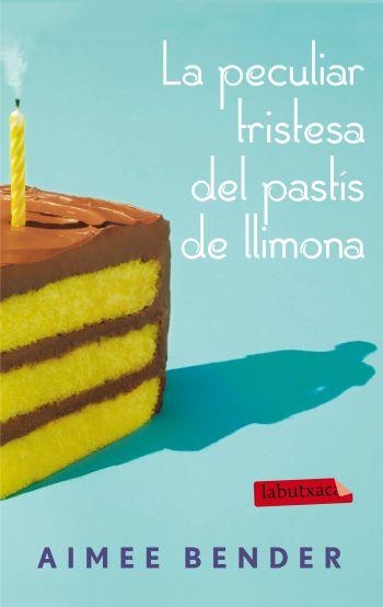 LA PECULIAR TRISTESA DEL PASTÍS DE LLIMONA | 9788499305721 | BENDER,AIMEE | Llibreria Geli - Llibreria Online de Girona - Comprar llibres en català i castellà