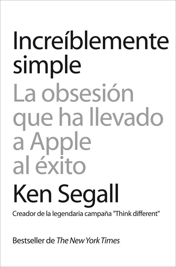 INCREÍBLEMENTE SIMPLE.LA OBSESIÓN QUE HA LLEVADO A APPLE AL ÉXITO | 9788498752120 | SEGALL,KEN | Llibreria Geli - Llibreria Online de Girona - Comprar llibres en català i castellà