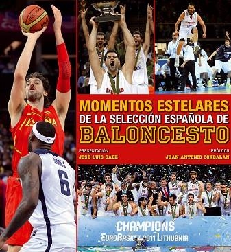 MOMENTOS ESTELARES DE LA SELECCIÓN ESPAÑOLA DE BALONCESTO  | 9788497858915 | SÁEZ,JOSÉ LUIS (PRESENTACIÓ)/CORBALÁN,JUAN ANTONIO (PRÓLOGO) | Llibreria Geli - Llibreria Online de Girona - Comprar llibres en català i castellà