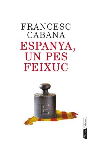 ESPANYA,UN PES FEIXUC | 9788498092202 | CABANA,FRANCESC (1934,BARCELONA) | Libreria Geli - Librería Online de Girona - Comprar libros en catalán y castellano