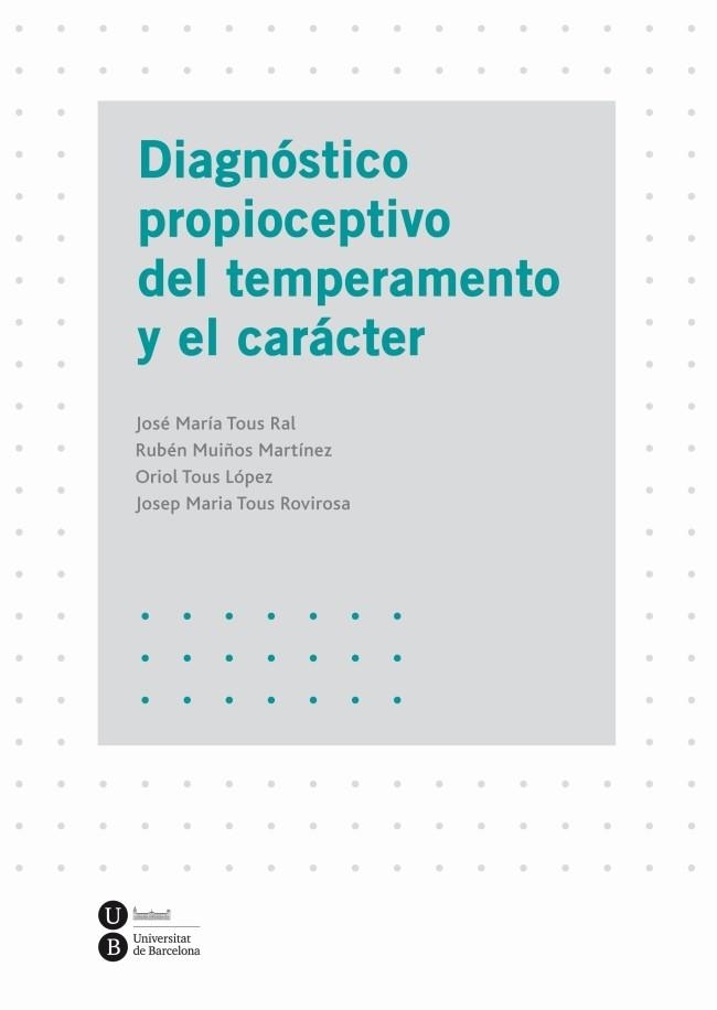 DIAGNÓSTICO PROPIOCEPTIVO DEL TEMPERAMENTO Y EL CARÁCTER | 9788447535965 | TOUS RAL, JOSÉ MARÍA/MUIÑOS MARTÍNEZ,RUBÉN/TOUS LÓPEZ,ORIOL/TOUS ROVIROSA,JOSEP MARIA | Llibreria Geli - Llibreria Online de Girona - Comprar llibres en català i castellà