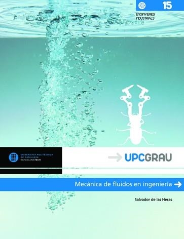 MECÁNICA DE FLUIDOS EN INGENIERÍA (NEGINYERS INDUSTRIALS-15) UPCGRAU | 9788476539354 | DE LAS HERAS,SALVADOR | Llibreria Geli - Llibreria Online de Girona - Comprar llibres en català i castellà