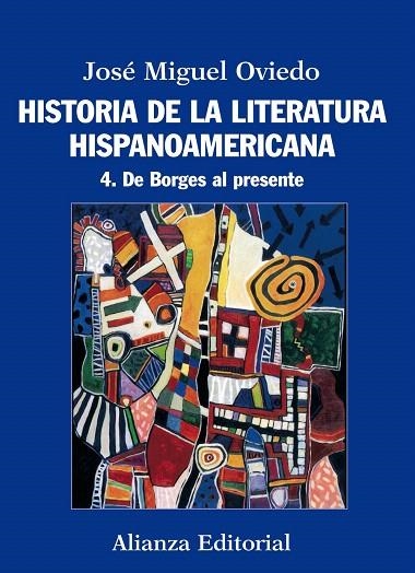 HISTORIA DE LA LITERATURA HISPANOAMERICANA-4.DE BORGES AL PRESENTE | 9788420609560 | OVIEDO,JOSÉ MIGUEL | Llibreria Geli - Llibreria Online de Girona - Comprar llibres en català i castellà