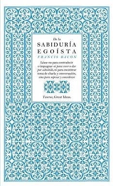 DE LA SABIDURÍA EGOÍSTA | 9788430601004 | BACON,FRANCIS | Llibreria Geli - Llibreria Online de Girona - Comprar llibres en català i castellà