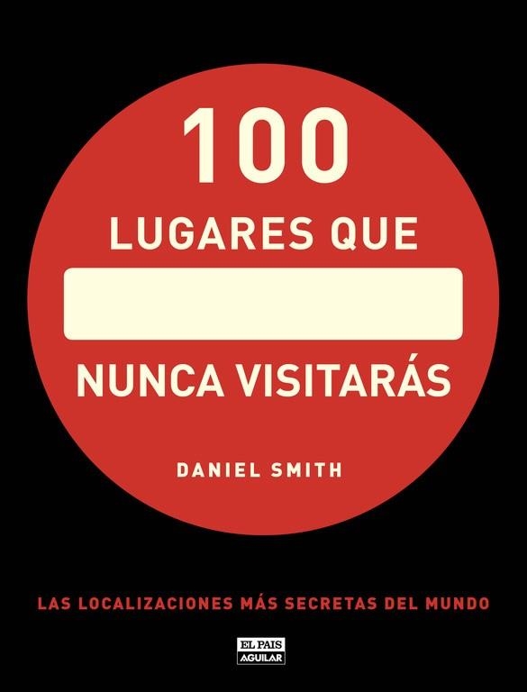 100 LUGARES QUE NUNCA VISITARÁS.LAS LOCALIZACIONES MÁS SECRETAS DEL MUNDO | 9788403512283 | SMITH,DANIEL | Llibreria Geli - Llibreria Online de Girona - Comprar llibres en català i castellà