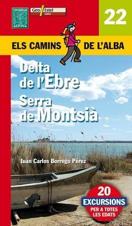 ELS CAMINS DE L'ALBA-22.DELTA DE L'EBRE/SERRA DE MONTSIÀ | 9788480904506 | BORREGO PEREZ,JUAN CARLOS | Llibreria Geli - Llibreria Online de Girona - Comprar llibres en català i castellà