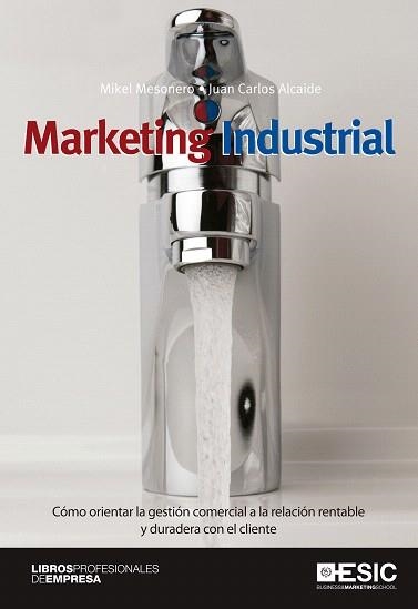 MARKETING INDUSTRIAL | 9788473568609 | MESONERO,MIKEL/ALCAIDE,JUAN CARLOS | Llibreria Geli - Llibreria Online de Girona - Comprar llibres en català i castellà