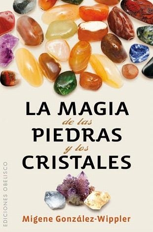 LA MAGIA DE LAS PIEDRAS Y LOS CRISTALES | 9788497779036 | GONZALEZ-WIPPLER,MIGENE | Llibreria Geli - Llibreria Online de Girona - Comprar llibres en català i castellà