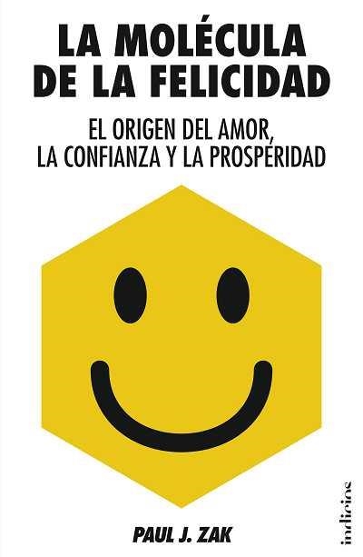 LA MOLÉCULA DE LA FELICIDAD.EL ORIGEN DEL AMOR,LA CONFIANZA Y LA PROSPERIDAD | 9788415732006 | ZAK,PAUL J. | Llibreria Geli - Llibreria Online de Girona - Comprar llibres en català i castellà