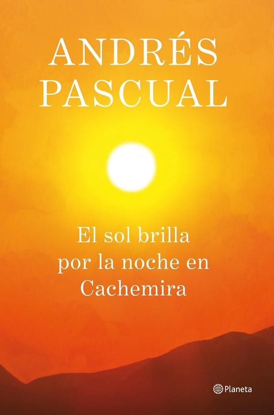 EL SOL BRILLA POR LA NOCHE EN CACHEMIRA | 9788408013884 | PASCUAL,ANDRÉS (1969,LOGROÑO) | Llibreria Geli - Llibreria Online de Girona - Comprar llibres en català i castellà