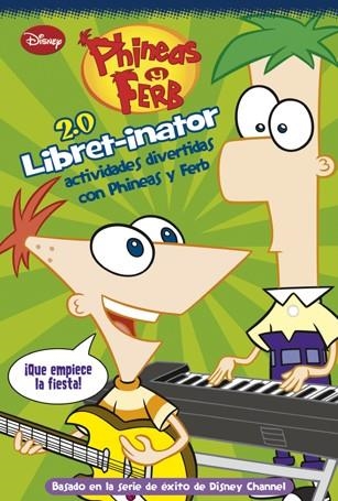 PHINEAS Y FERB 2.0 LIBRET-INATOR ACTIVIDADES DIVERTIDAS CON PHINEAS Y FERB | 9788499513522 | DISNEY | Llibreria Geli - Llibreria Online de Girona - Comprar llibres en català i castellà