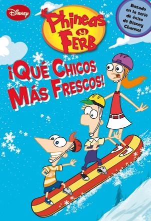 PHINEAS Y FERB ¡QUÉ CHICOS MÁS FRESCOS! | 9788499513584 | DISNEY | Llibreria Geli - Llibreria Online de Girona - Comprar llibres en català i castellà