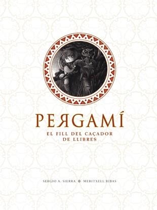 PERGAMI.EL FILL DEL CAÇADOR DE LLIBRES | 9788424640675 | SIERRA,SERGIO A./RIBAS,MERITXELL | Libreria Geli - Librería Online de Girona - Comprar libros en catalán y castellano