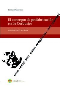 EL CONCEPTO DE PREFABRICACIÓN EN LE CORBUSIER | 9788415382041 | DIAZ SEGURA,ALFONSO | Llibreria Geli - Llibreria Online de Girona - Comprar llibres en català i castellà