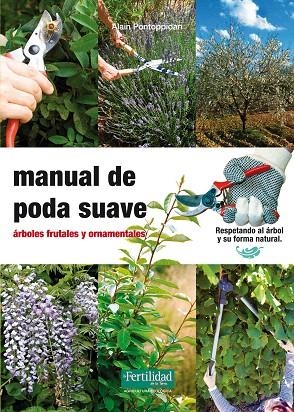 MANUAL DE PODA SUAVE.ÁRBOLES FRUTALES Y ORNAMENTALES | 9788493828998 | PONTOPPIDAN,ALAIN | Llibreria Geli - Llibreria Online de Girona - Comprar llibres en català i castellà