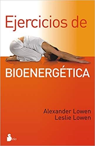 EJERCICIOS DE BIOENERGETICA | 9788478087365 | LOWEN,ALEXANDER/LOWEN,LESLIE | Llibreria Geli - Llibreria Online de Girona - Comprar llibres en català i castellà