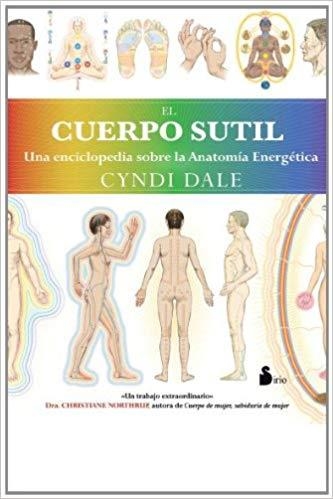 EL CUERPO SUTIL.UNA ENCICLOPEDIA SOBRE LA ANATOMIA ENERGETICA | 9788478088201 | DALE,CYNDI | Libreria Geli - Librería Online de Girona - Comprar libros en catalán y castellano