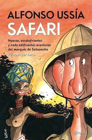 SAFARI.NUEVAS,ESCALOFRIANTES Y NADA EDIFICANTES AVENTURAS DEL MARQUÉS DE SOTOANCHO | 9788408009573 | USSÍA,ALFONSO/BARCA (IL) | Llibreria Geli - Llibreria Online de Girona - Comprar llibres en català i castellà