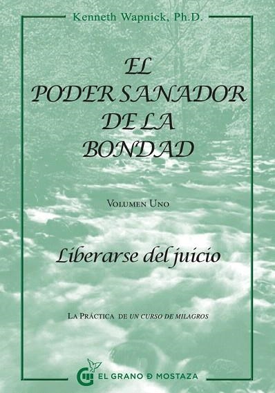 EL PODER SANADOR DE LA BONDAD-1.LIBERARSE DEL JUICIO | 9788494021022 | WAPNICK,KENNETH | Llibreria Geli - Llibreria Online de Girona - Comprar llibres en català i castellà