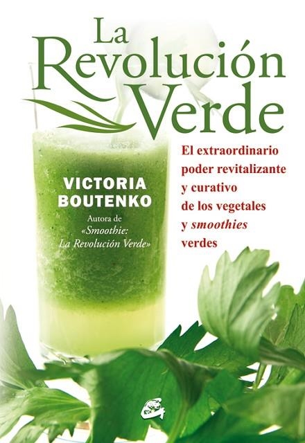 LA REVOLUCIÓN VERDE.EL EXTRAORDINARIO PODER REVITALIZANTE Y CURATIVO DE LOS VEGETALES Y SMOOTHIES VERDES | 9788484454397 | BOUTENKO,VICTORIA | Llibreria Geli - Llibreria Online de Girona - Comprar llibres en català i castellà