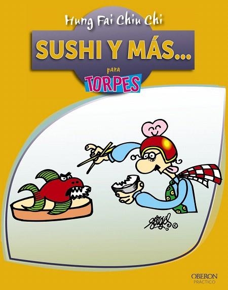 SUSHI Y MÁS... (PARA TORPES) | 9788441532601 | CHIU CHI,HUNG FAI | Libreria Geli - Librería Online de Girona - Comprar libros en catalán y castellano